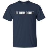 Let Them Doubt T-shirt