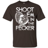 Shoot Em In The Pecker Turkey Hunting Gift T-shirt=