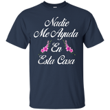 Nadie Me Ayuda En Esta Casa T-shirt=