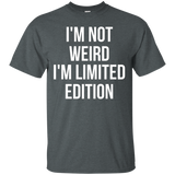 I'm Not Weird I'm Limited Edition