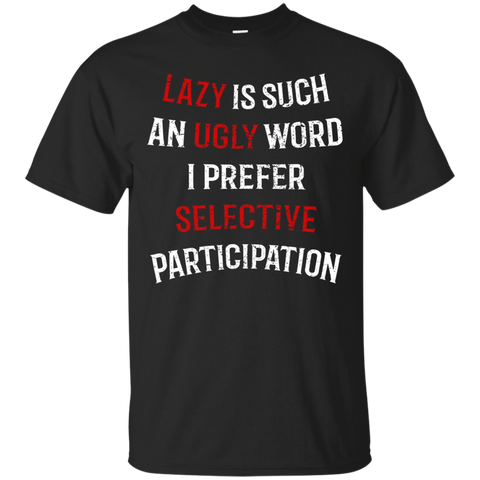 Lazy Is Such An Ugly Word Selective Participation