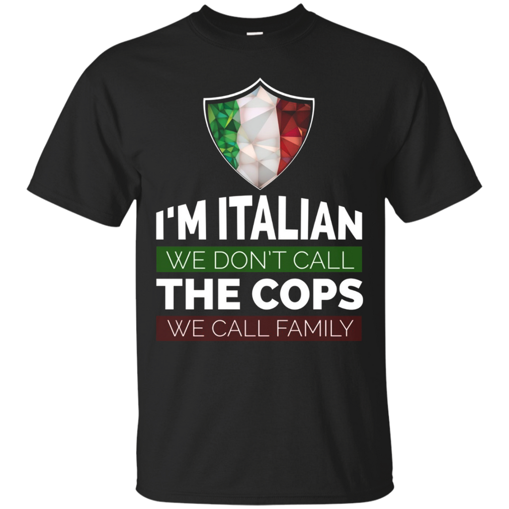 I'm Italian We Don't Call The Cops We Call Family