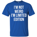 I'm Not Weird I'm Limited Edition