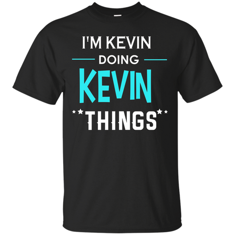I'm Kevin Doing Kevin Things Funny First Name T-shirt_black=
