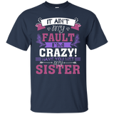 It Ain't My Fault I'm Crazy Have You Met My Sister T-shirt