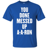 you done messed up a-a-ron t shirt_Black