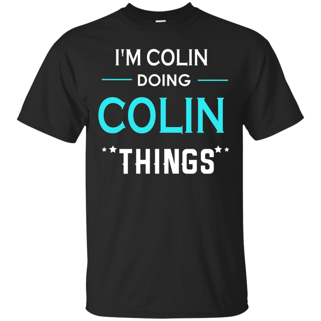 I'm Colin Doing Colin Things Funny First Name T-shirt_black=