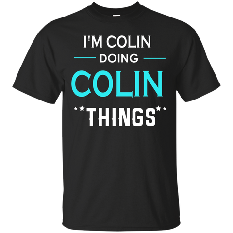 I'm Colin Doing Colin Things Funny First Name T-shirt_black=
