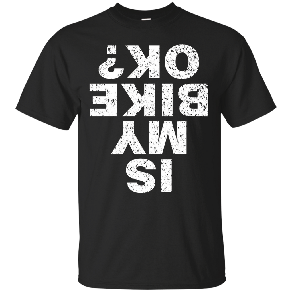Is My Bike Ok Short Sleeve T-shirt For Man, Womens, Kids
