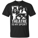 Theatre Is My Sport - Theatre Shirts - Theatre Gifts_Black