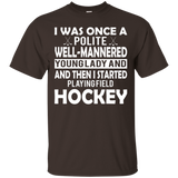 Was Once A Polite Girl Then I Played Field Hockey T-Shirt_Black