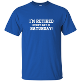 I'm Retired Every Day Is Saturday Funny Retirement Shirt