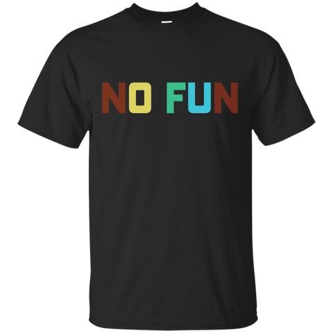 No Fun T-Shirt funny saying sarcastic novelty humor cool tee_Black