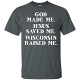 God Made Me. Jesus Saved Me. Wisconsin Raised Me._black