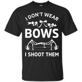 I Don't Wear Bows I Shoot Them_black=