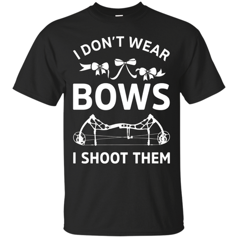 I Don't Wear Bows I Shoot Them_black=