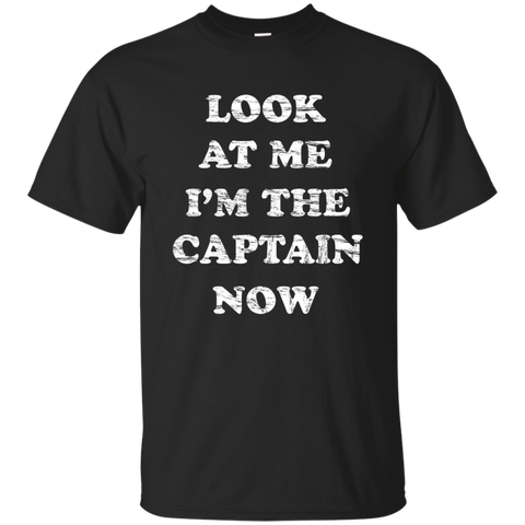 Look At Me I'm The Captain Now Shirt Tshirt For Ship Pirates