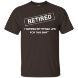 Retired, I Worked My Whole Life for This Shirt Retirement_Black