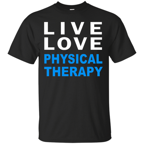 Live Love Physical Therapy T-shirt For Physical Therapists