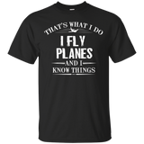 That's What I Do I Fly Planes And I Know Things Shirt_Black