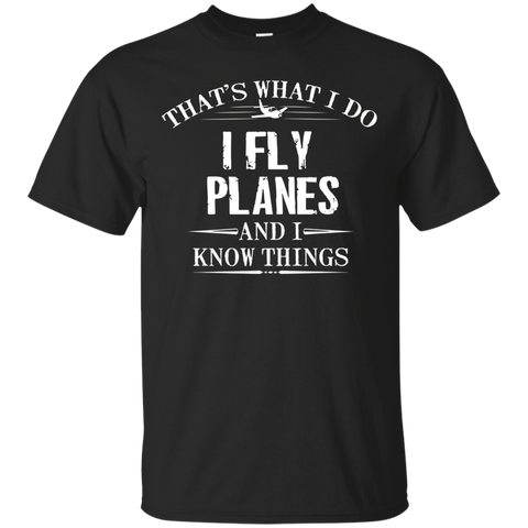 That's What I Do I Fly Planes And I Know Things Shirt_Black