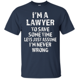 I'm A Lawyer, Lets Just Assume I'm Never Wrong