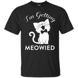 I'm Getting Meowied Shirt