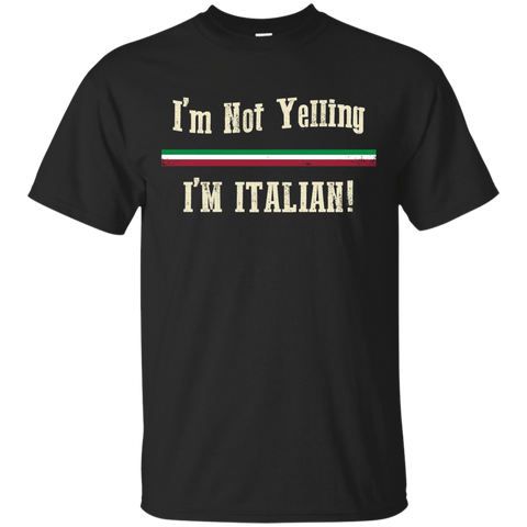 I'm Not Yelling, I'm Italian Shirt