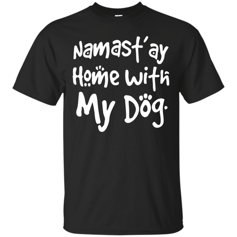 Dog Funny Shirt - Namast'ay Home With My Dog Tshirt_black=