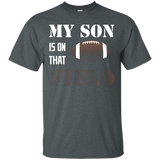 My Son Is On That Field Shirt, Football Mom Dad T Shirt_Black
