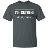 I'm Retired Do It Yourself T-shirt