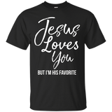 Jesus Loves You But I'm His Favorite Funny Christian Shirt
