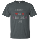 All You Need Is Love Equal Rights And Coffee T-shirt_black=