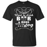 I Just Want To Drink Beer And Hang With My Dog T Shirt_black=