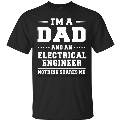 I'm A Dad & An Electrical Engineer Nothing Scares Me T-shirt_black=