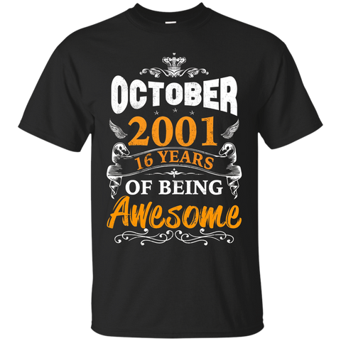 16th Birthday Awesome October 2001 T-shirt, Birthday Gift_black=