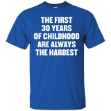 The First 30 Years Of Childhood Are Always The Harde T Shirt_black=