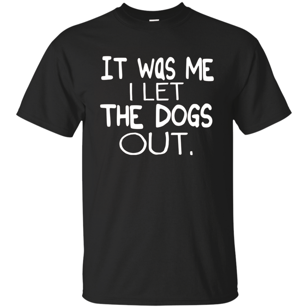 It Was Me I Let The Dogs Out