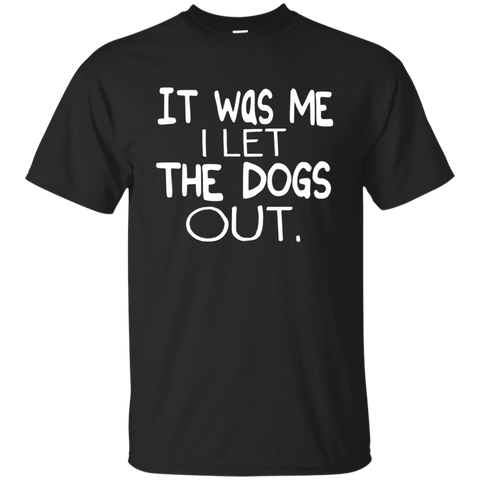 It Was Me I Let The Dogs Out