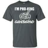 I'm Pho King Awesome Shirt