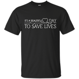 It's A Beautiful Day To Save Lives T-shirt, Best Gift Shirt