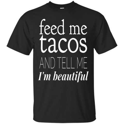 Women's Feed Me Tacos And Tell Me I'm Beautiful Funny Shirt_Black