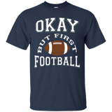 Okay But First Football Funny Sports T Shirt_black=