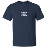 I'm Really Excited To Be Here Shirts=