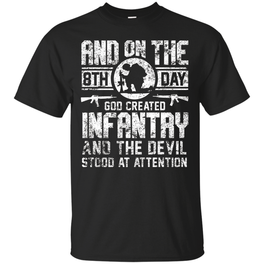 Infantry T-shirt And On The 8th Day God Created Infantry