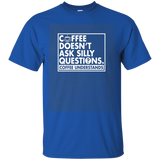 Coffee Doesn't Ask Silly Questions Coffee Understands Shirt_dark=