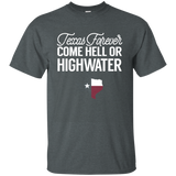 Texas Forever Come Hell Or Highwater Texan Flag T-Shirt_Dark