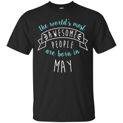 The World's Most Awesome People May Shirt, Birthday Gift_Black