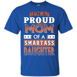 I'm A Proud Mom Of A Smartass Daughter Shirt