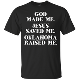 God Made Me. Jesus Saved Me. Oklahoma Raised Me._black